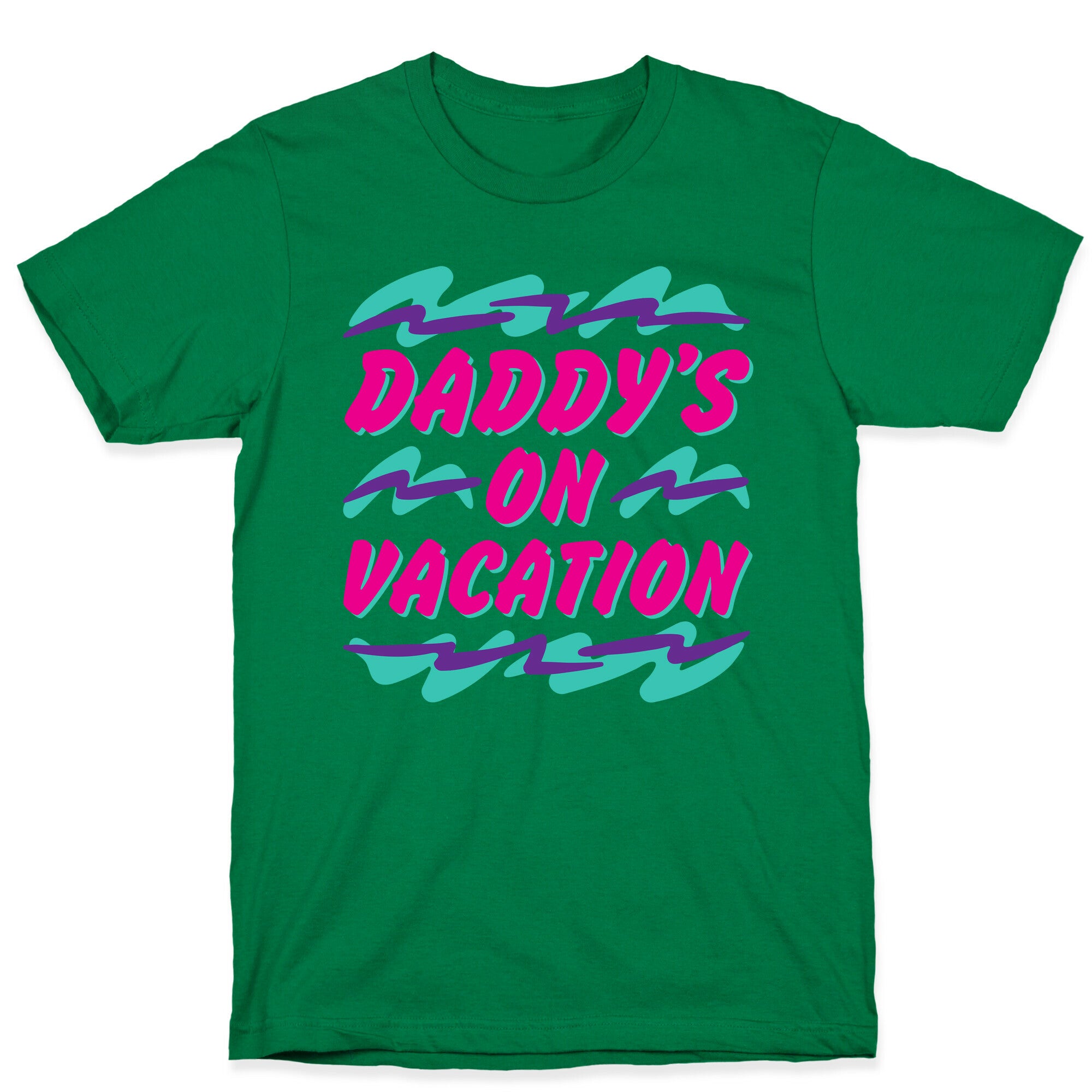 Daddy's On Vacation T-Shirt